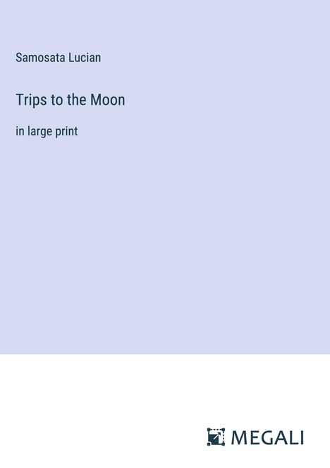 Samosata Lucian: Trips to the Moon, Buch