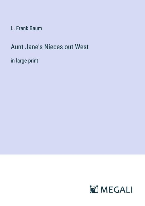 L. Frank Baum: Aunt Jane's Nieces out West, Buch