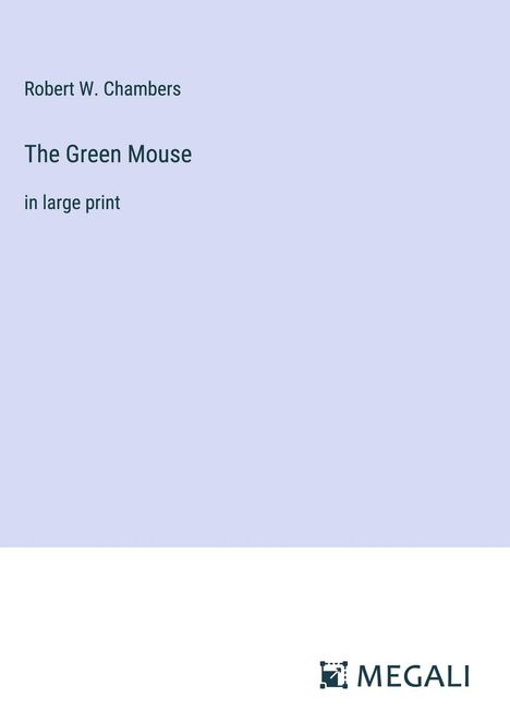 Robert W. Chambers: The Green Mouse, Buch