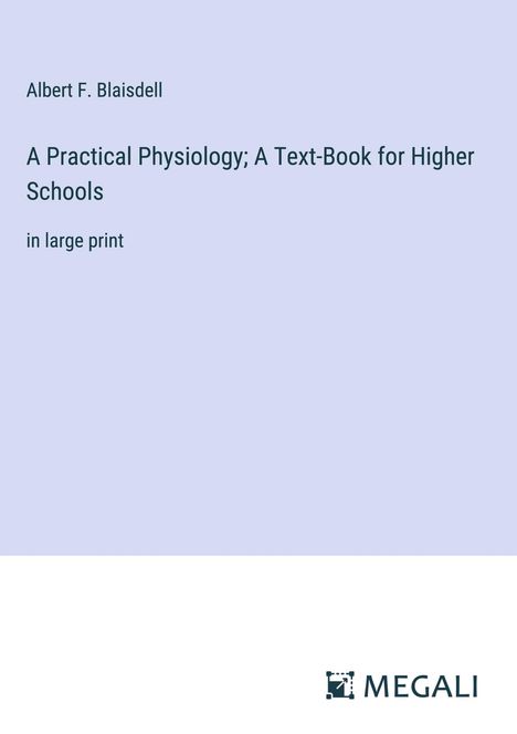 Albert F. Blaisdell: A Practical Physiology; A Text-Book for Higher Schools, Buch