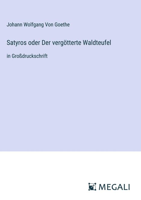 Johann Wolfgang von Goethe: Satyros oder Der vergötterte Waldteufel, Buch