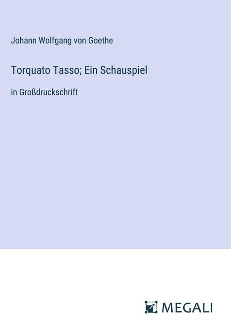 Johann Wolfgang von Goethe: Torquato Tasso; Ein Schauspiel, Buch