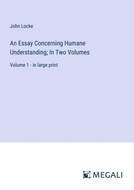 John Locke: An Essay Concerning Humane Understanding; In Two Volumes, Buch