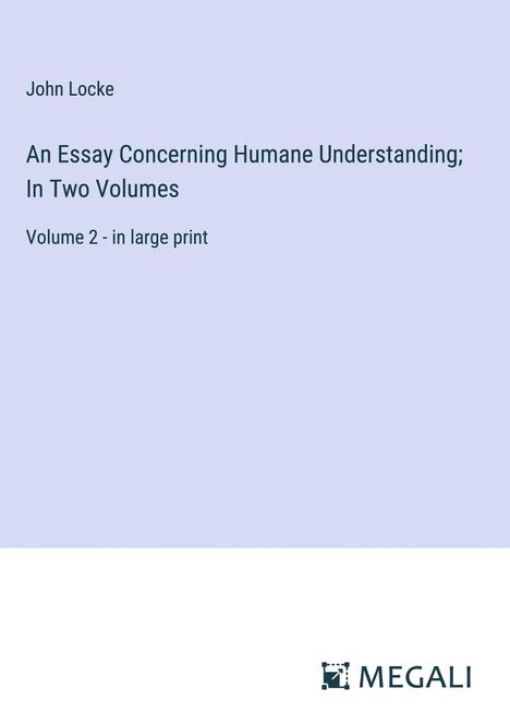 John Locke: An Essay Concerning Humane Understanding; In Two Volumes, Buch