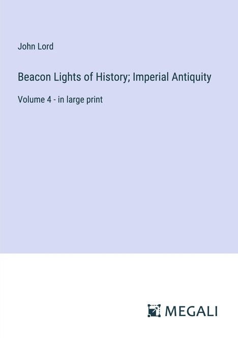 John Lord: Beacon Lights of History; Imperial Antiquity, Buch