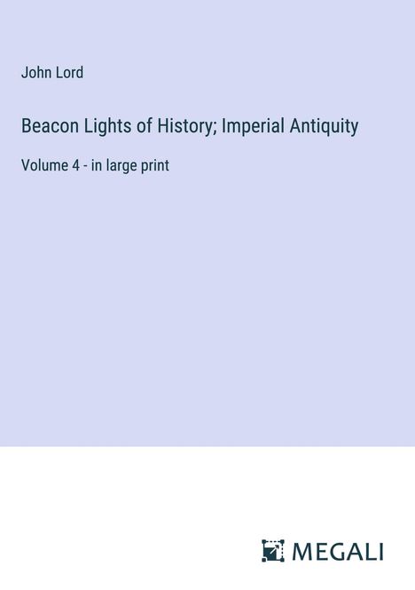 John Lord: Beacon Lights of History; Imperial Antiquity, Buch