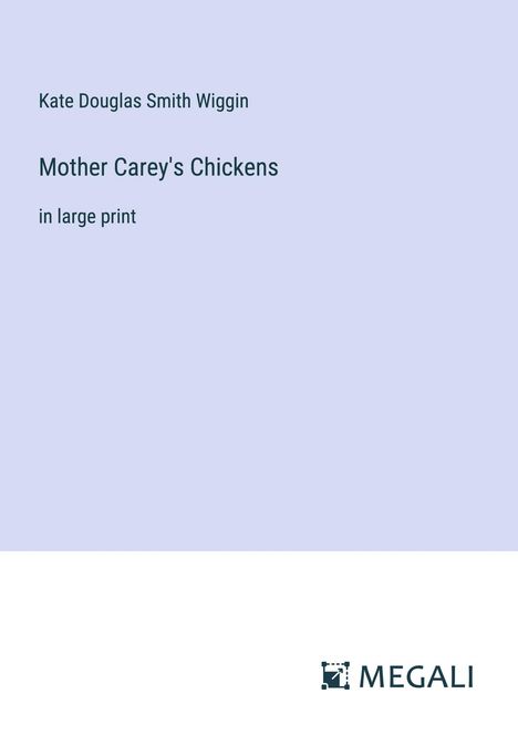 Kate Douglas Smith Wiggin: Mother Carey's Chickens, Buch