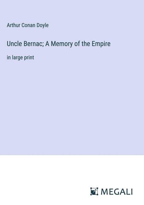 Sir Arthur Conan Doyle: Uncle Bernac; A Memory of the Empire, Buch