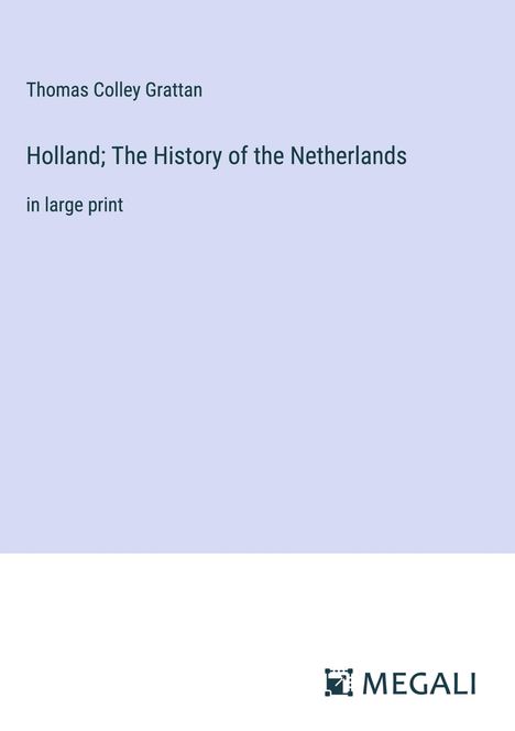 Thomas Colley Grattan: Holland; The History of the Netherlands, Buch