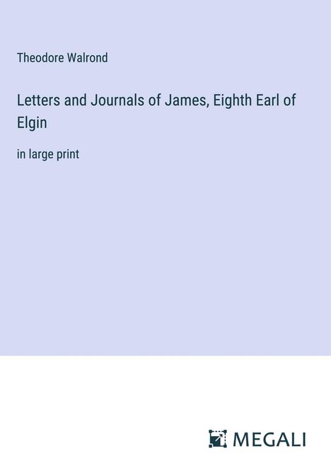 Theodore Walrond: Letters and Journals of James, Eighth Earl of Elgin, Buch