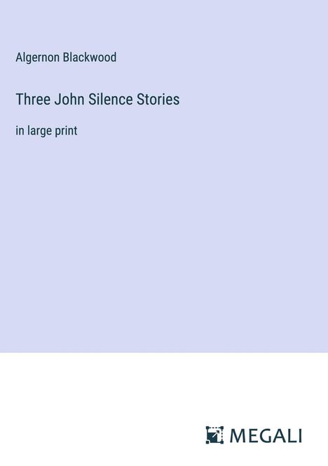 Algernon Blackwood: Three John Silence Stories, Buch