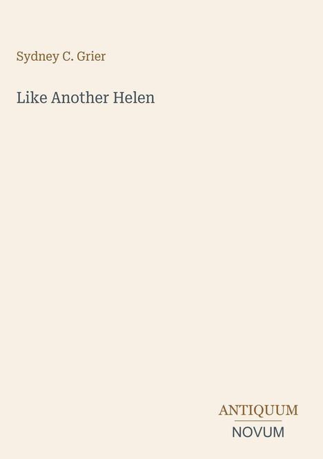 Text: "Sydney C. Grier, Like Another Helen, ANTIQUUM NOVUM." Hellbeige Hintergrund, minimalistisches Design.