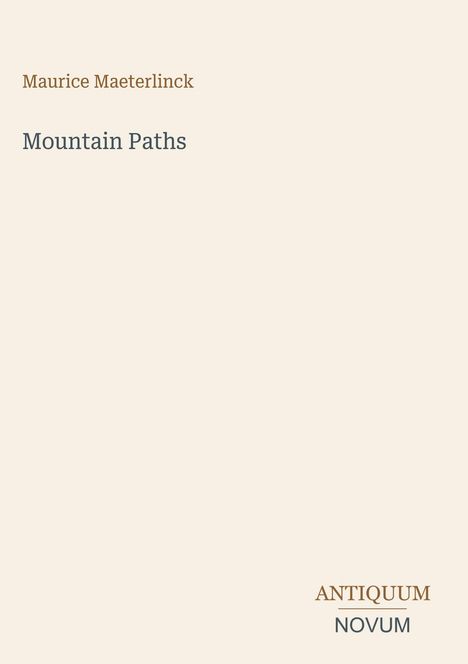 Text: "Mountain Paths", "Maurice Maeterlinck", "ANTICUUM NOVUM". Schlichtes Design mit beigem Hintergrund.
