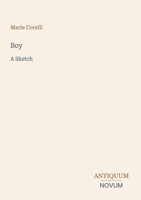 Text: "Marie Corelli, Boy, A Sketch, ANTIQUUM NOVUM". Ein schlichter, cremefarbener Hintergrund.