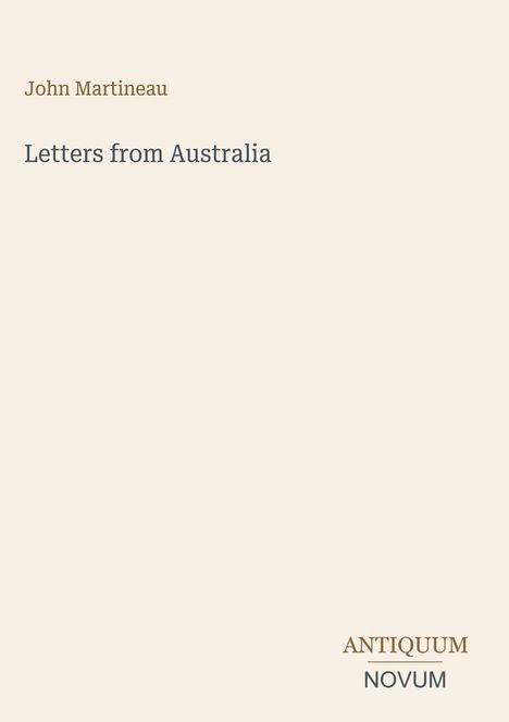 Text: John Martineau, Letters from Australia, ANTIQUUM NOVUM. Ein minimalistisches, helles Design.