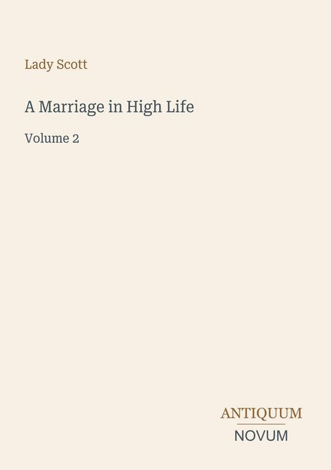 Text: "Lady Scott, A Marriage in High Life, Volume 2, ANTIQUUM NOVUM." Elegantes, minimalistisches Design.