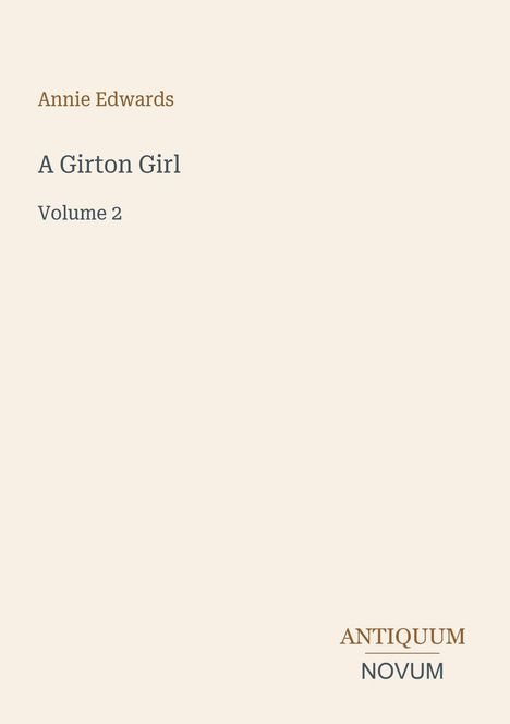 Text: "Annie Edwards, A Girton Girl, Volume 2, ANTIQUUM NOVUM." Beige Hintergrund, minimalistisches Design.