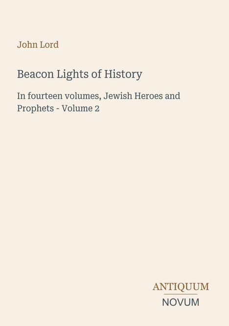 Text oben: "John Lord". Groß in der Mitte: "Beacon Lights of History". Unten: "ANTIQUM NOVUM" in dekorativer Schrift.