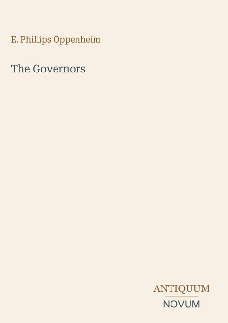 "E. Phillips Oppenheim, The Governors, ANTIQUUM NOVUM" steht auf einem schlichten, cremefarbenen Hintergrund.