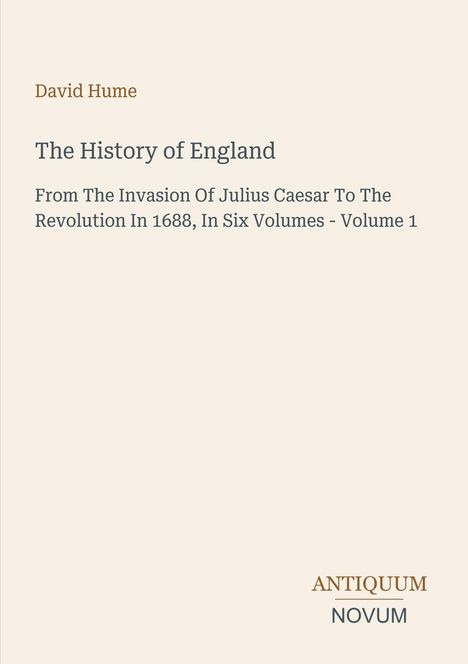David Hume, The History of England. Von Julius Caesar bis 1688. Antiquum Novum Logo unten rechts.