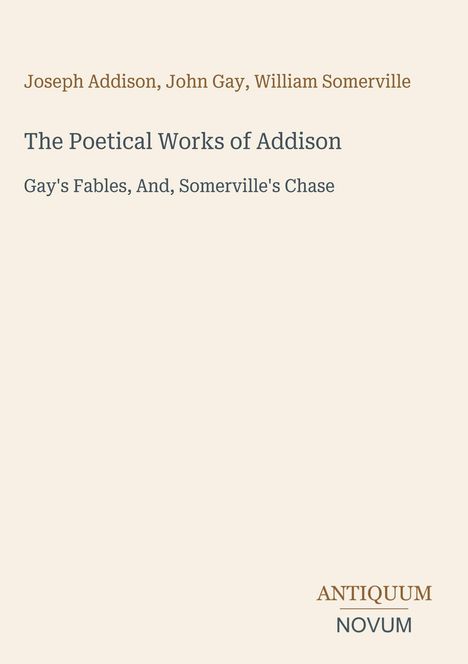 Ein Buchcover mit den Namen Joseph Addison, John Gay, William Somerville und dem Titel "The Poetical Works of Addison".