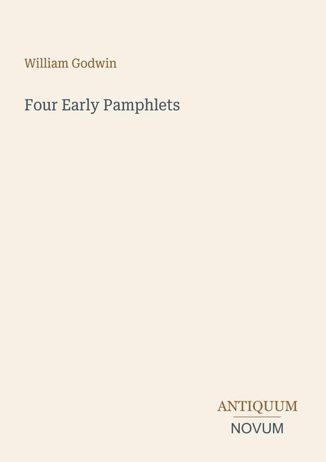 Titel: "Four Early Pamphlets" von William Godwin. Unten rechts: Antiquum Novum. Schlichtes, minimalistisches Design.