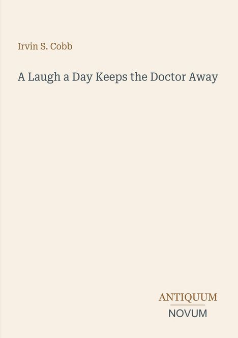 Text: "Irvin S. Cobb. A Laugh a Day Keeps the Doctor Away." Unten: "ANTIQUM NOVUM". Schlichtes Design auf beigem Hintergrund.