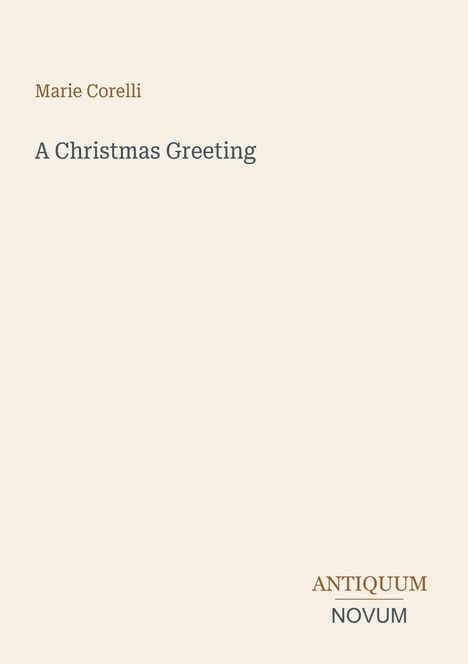Text: "Marie Corelli, A Christmas Greeting, ANTIQUUM NOVUM." Schlichtes Design auf beigem Hintergrund.