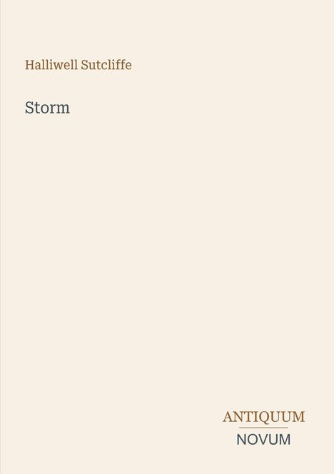 "Halliwell Sutcliffe", "Storm" in der Mitte. Unten rechts: "ANTIQUM NOVUM". Schlichtes, minimalistisches Design.