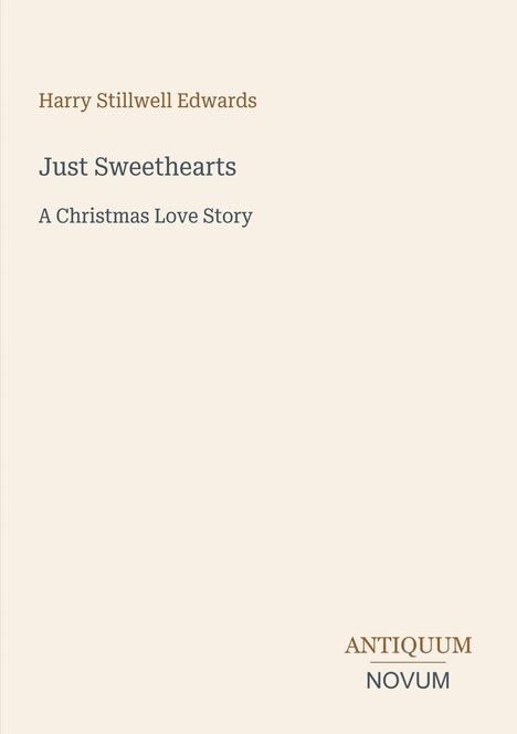 Harry Stillwell Edwards. Just Sweethearts: A Christmas Love Story. Antiquum Novum. Dezente, elegante Gestaltung.