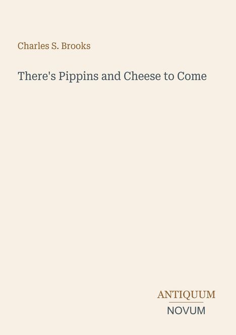 Text: "Charles S. Brooks", "There's Pippins and Cheese to Come", "ANTIQUM NOVUM". Minimalistisches, helles Design.