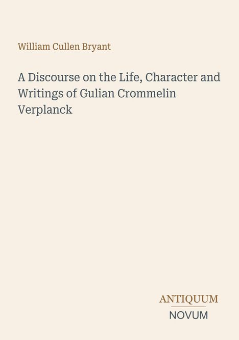 Titel von William Cullen Bryant, Thema über das Leben von Gulian Crommelin Verplanck, schlichtes Layout, Antiquum Novum.