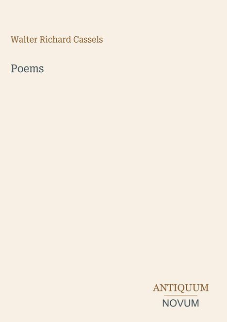 Titel: "Walter Richard Cassels, Poems". Unten rechts: "ANTIQUM NOVUM". Heller Hintergrund.
