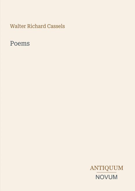 Text: "Walter Richard Cassels", "Poems", "ANTIQUM NOVUM". Schlichtes Design mit beigem Hintergrund.