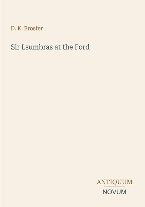 D. K. Broster, "Sir Isumbras at the Ford", antiquum novum. Hintergrund in hellem Beige.