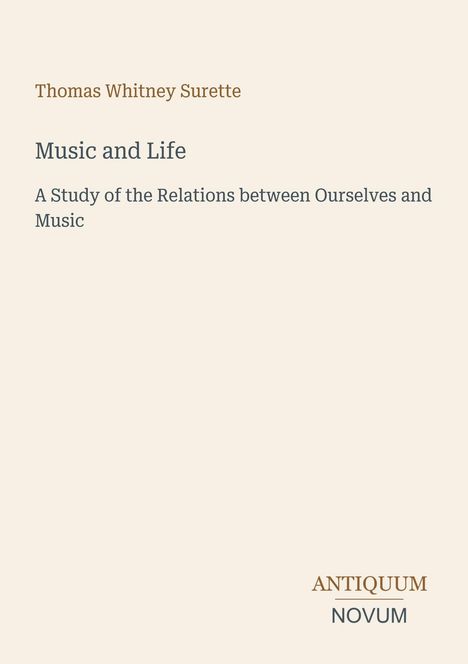 Thomas Whitney Surette, "Music and Life: A Study of the Relations between Ourselves and Music". Antiquum Novum unten rechts.