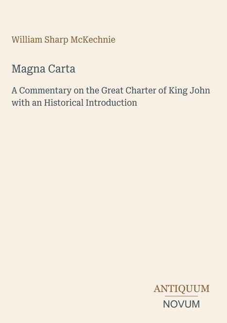 „William Sharp McKechnie. Magna Carta. A Commentary on the Great Charter of King John with an Historical Introduction.“ Beige Hintergrund.
