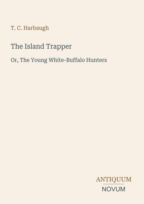 Titel: "The Island Trapper". Autor: T. C. Harbaugh. Verleger: Antiquum Novum. Schlichtes, elegantes Design.