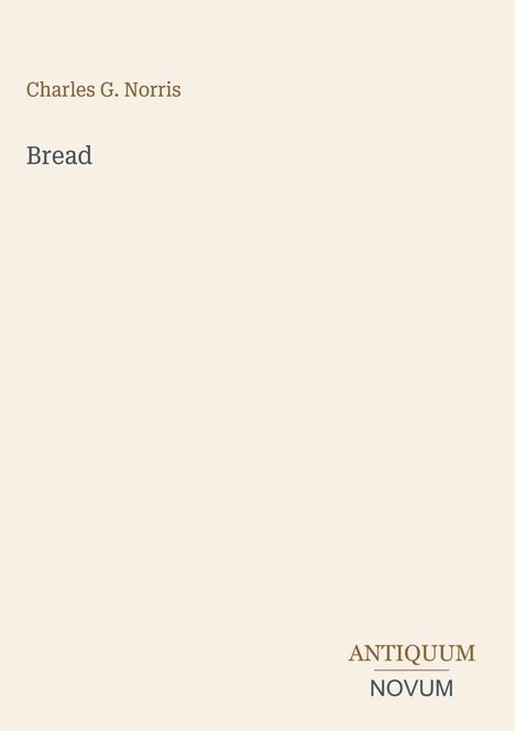 Text oben: "Charles G. Norris". Mitte: "Bread". Unten rechts: "ANTIQUM NOVUM". Hintergrund in hellem Beigeton.