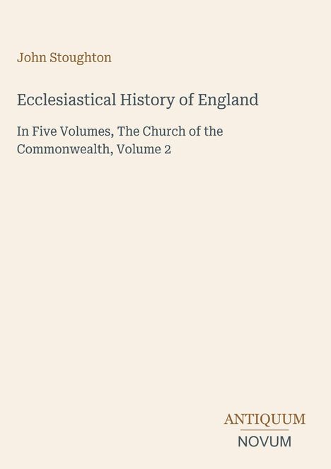 John Stoughton, "Ecclesiastical History of England", Band 2, unten Logo mit "ANTIQUM NOVUM", auf hellem Hintergrund.