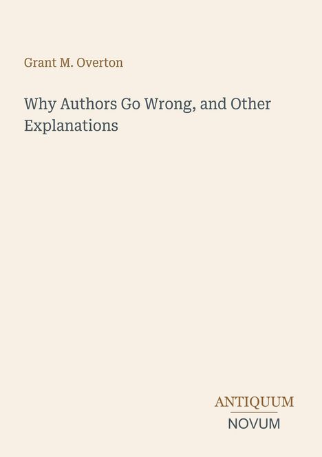Titel: "Why Authors Go Wrong, and Other Explanations". Autor: Grant M. Overton. Logo unten: "Antiquum Novum".