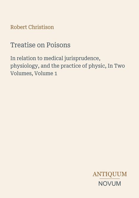 Buchtitel: "Treatise on Poisons" von Robert Christison, Volumen 1. Thema: medizinische Rechtswissenschaft. Logo: Antiquum Novum.