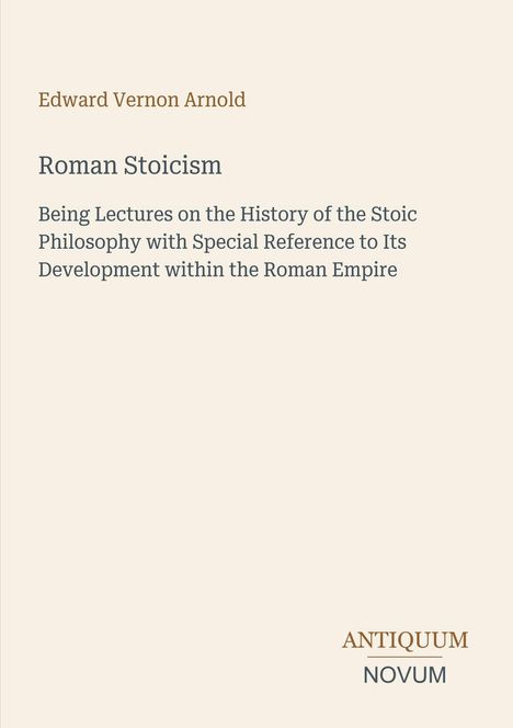 Edward Vernon Arnold, Roman Stoicism: Vorträge über die stoische Philosophie im Römischen Reich. Unten ein Verlagssignet.
