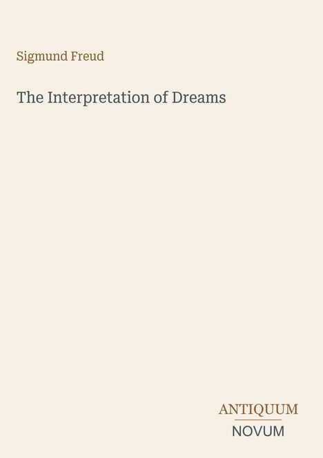 "Sigmund Freud, The Interpretation of Dreams. ANTIQUUM NOVUM." Schlicht gestaltetes Buchcover in neutralen Tönen.