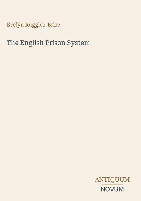 „Evelyn Ruggles-Brise, The English Prison System, ANTIQUUM NOVUM“ auf beigem Hintergrund.