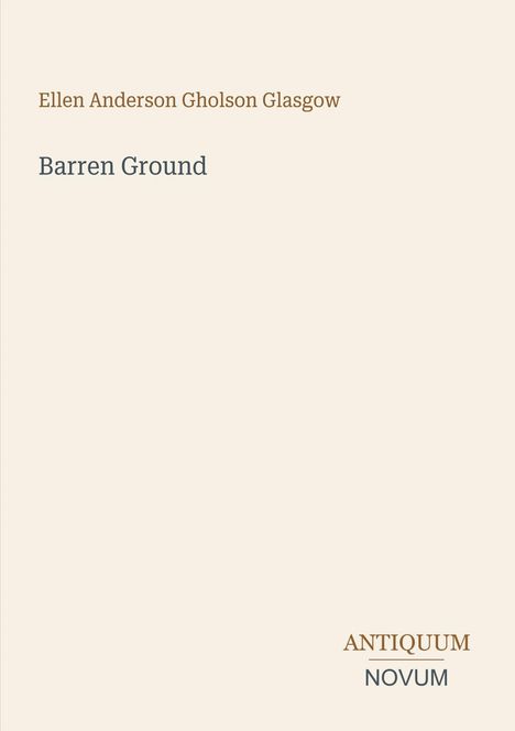 Ein blasses Buchcover mit den Texten: "Ellen Anderson Gholson Glasgow", "Barren Ground", "ANTIQUM NOVUM".