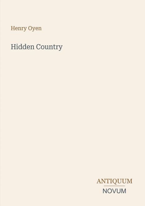 Text: "Henry Oyen", "Hidden Country", "ANTIQUM NOVUM". Schlichte, helle Gestaltung ohne Bilder oder Muster.