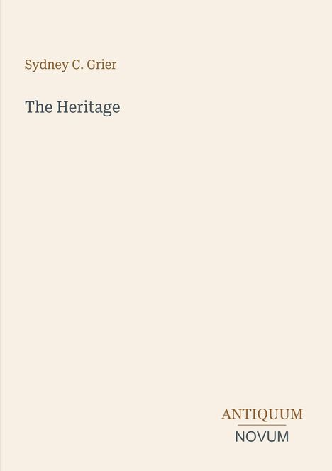 Text: "Sydney C. Grier" und "The Heritage". Unten: "ANTIQUM NOVUM". Schlichtes Design auf hellem Hintergrund.