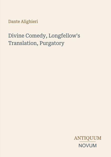 Text: "Dante Alighieri, Divine Comedy, Longfellow's Translation, Purgatory." Unten steht: "ANTIQUM NOVUM". Beigefarbener Hintergrund.