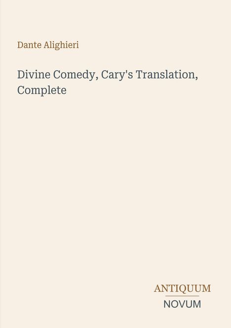 Text: "Dante Alighieri. Divine Comedy, Cary's Translation, Complete. ANTIQUUM NOVUM." Blassgelber Hintergrund.